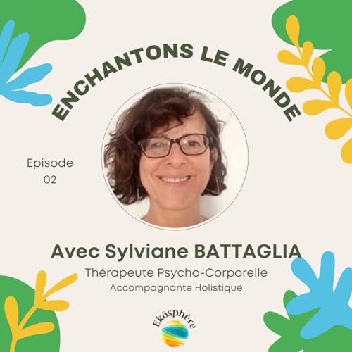 #2 Sylviane Battaglia - Th&eacute;rapeute psycho-corporelle et accompagnante holistique