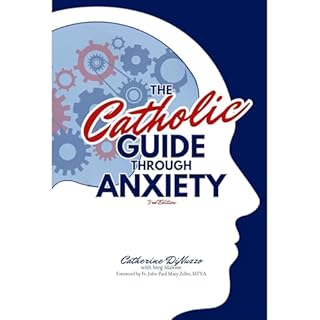 The Catholic Guide Through Anxiety Audiolibro Por Catherine DiNuzzo arte de portada