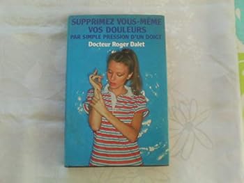 Hardcover Supprimez vous-même vos douleurs par simple pression d'un doigt [French] Book
