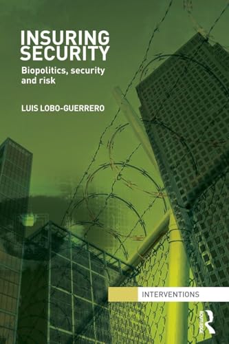 Insuring Security: Biopolitics, security and risk (Interventions) view 2