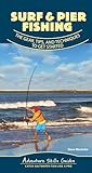 Surf & Pier Fishing: The Gear, Tips, and Techniques to Get Started (Adventure Skills Guides)