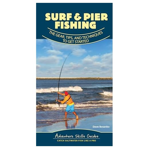 Surf & Pier Fishing: The Gear, Tips, and Techniques to Get Started (Adventure Skills Guides)