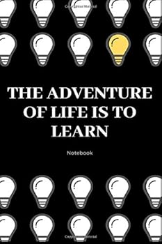 The Adventure of the Life Is to Learn (black) : College Ruled Notebook,120 Pages, Size 6 X 9 Inches (15. 24 X 22. 86 Cm)