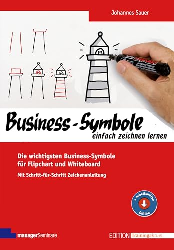 Business-Symbole einfach zeichnen lernen. Die wichtigsten Motive für Flipchart und Whiteboard. Mit Schritt-für-Schritt-Zeichenanleitung (Edition Training aktuell)