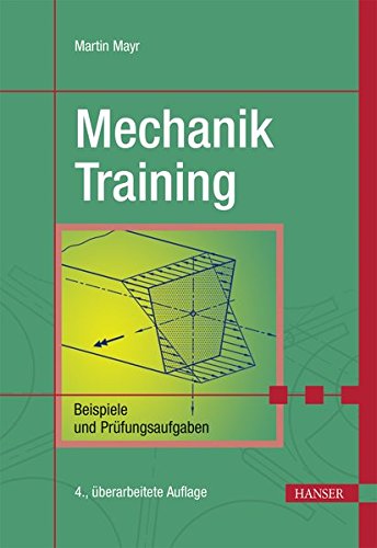 Mechanik-Training: Beispiele und Prüfungsaufgaben Mechanik-Training: Beispiele und Prüfungsaufgaben