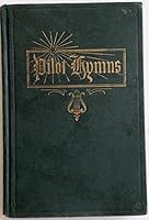 Pilot Hymns (Pilot Hymns ~ Published for use in the worship hour Sunday school evangelistic services young people's meetings and all Christian Religious Exercises) B000J3IP8M Book Cover