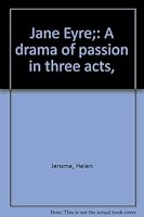 Jane Eyre : A drama of passion in three acts, B00085OWNS Book Cover