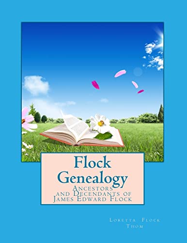Flock Genealogy: Ancestors and Decendants of James Edward Flock