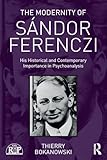 The Modernity of S&Atilde;&iexcl;ndor Ferenczi (Relational Perspectives Book Series)