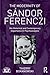 The Modernity of S&Atilde;&iexcl;ndor Ferenczi (Relational Perspectives Book Series)