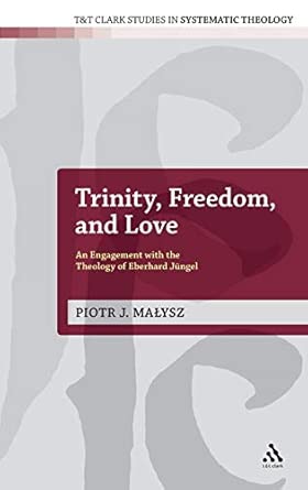 Trinity, Freedom and Love: An Engagement with the Theology of Eberhard Jüngel book cover