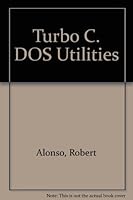 Turbo C DOS Utilities 0471609102 Book Cover