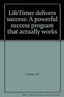 Lifetimer Delivers Success: A Powerful Success Program That Actually Works 0962594628 Book Cover