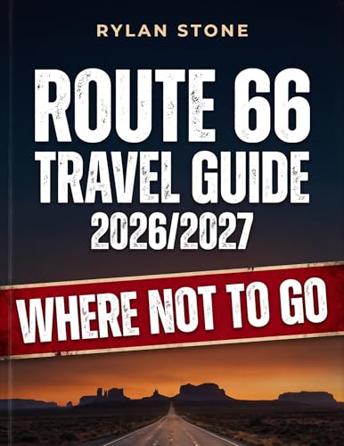 Route 66 Travel Guide 2026/2027: Where Not to Go - The Honest Road Trip Companion for the Centennial and Beyond