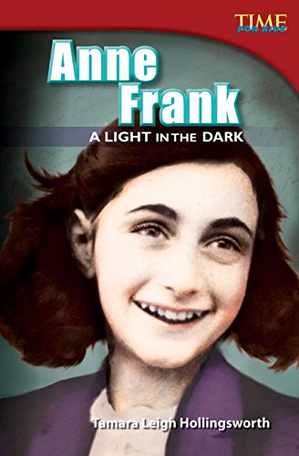 Anne Frank: A Light in the Dar: A Light in the Dark (Advanced Plus) (TIME FOR KIDS® Nonfiction Readers)