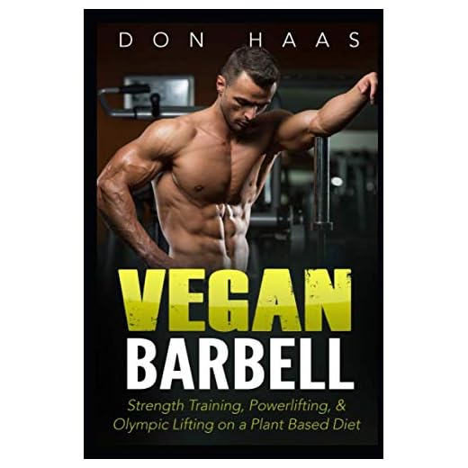 Vegan Barbell: Strength Training, Powerlifting, & Olympic Lifting on a Plant Based Diet (Vegan bodybuilding, Vegan diet, Strength Training, Fitness,)