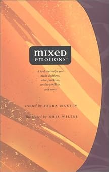 Mixed Emotions A tool that helps you make decisions, solve problems, resolve conflicts, and more