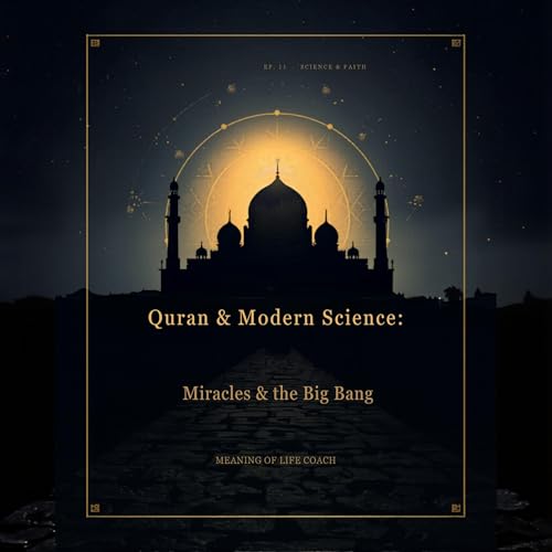 Quran and Modern Science: Miracles, Facts, and the Big Bang