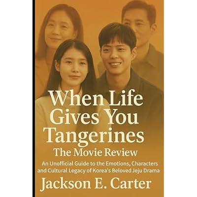 When Life Gives You Tangerines: The Movie Review