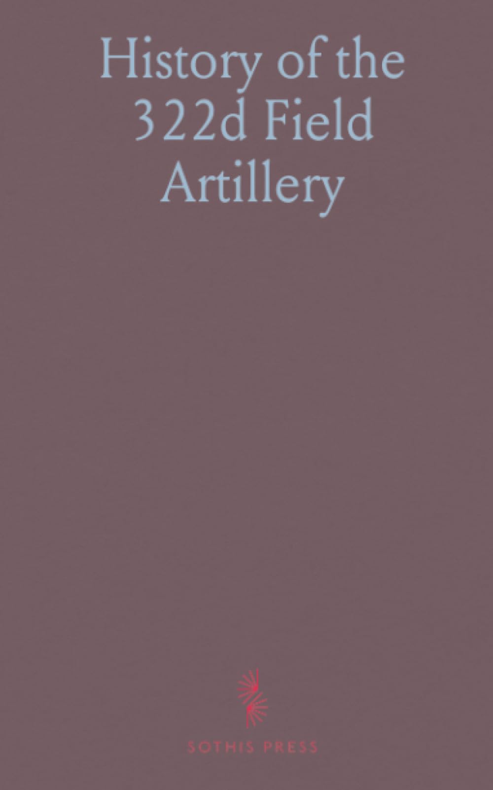 History of the 322d Field Artillery