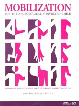Paperback Mobilization for the Neurologically Involved Child: Assessment and Application Strategies for Pediatric Pts and Ots Book