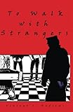 To Walk with Strangers (The Strangers Series)