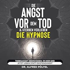 Die Angst vor dem Tod & Sterben verlieren - Die Hypnose Titelbild