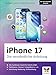 iPhone 17: Die verständliche Anleitung