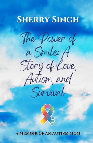 The Power of a Smile: A Story of Love, Autism, and Survival