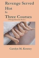Revenge Served Hot in Three Courses: A Menage Romantic Mystery 179417995X Book Cover