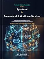 Agentic AI in Professional & Workforce Services: Practical Design Patterns for Building Autonomous Intelligent Systems Across Industries (The Agentic AI Handbook) B0H8YL31RW Book Cover