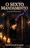 mandese via d'aquino  O Sexto Mandamento: Um conto de ficção erótica (Portuguese Edition)
