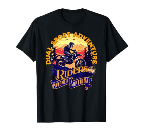 Dual Sport Adventure Motorcycle Riders Pavement Optional T-Shirt