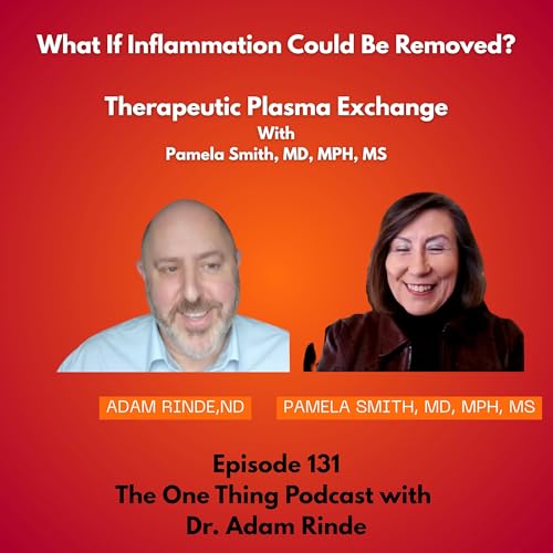 Episode 131: What If Inflammation Could Be Removed? Therapeutic Plasma Exchange with Dr. Pamela Smith