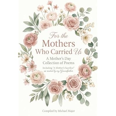For the Mothers Who Carried Us