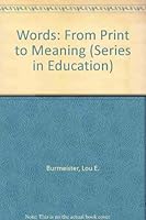 Words--From Print to Meaning: Classroom Activities for Building Sight Vocabulary, for Using Context Clues, Morphology, and Phonics (Addison-Wesley Series in Education) 0201007703 Book Cover