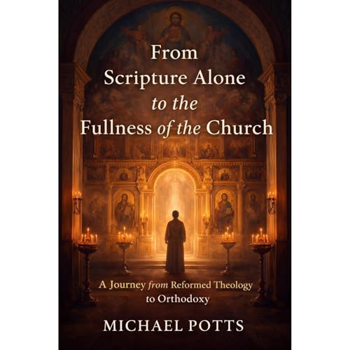 From Scripture Alone to the Fullness of the Church Audiolibro Por Michael Potts arte de portada