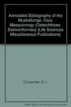 Paperback An Annotated Bibliography of the Muskellunge,Esox Masquinongy (Life Sciences Miscellaneous Publications) Book
