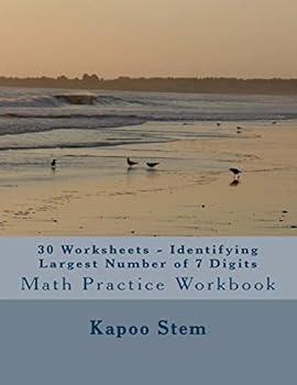 Paperback 30 Worksheets - Identifying Largest Number of 7 Digits: Math Practice Workbook Book