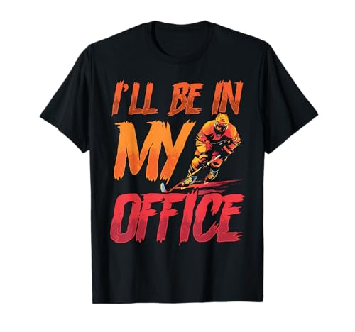 Funny Hockey For Men Boys Meme Sayings I'll Be In My Office Camiseta