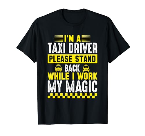 Funny Taxi Driver Saying Men Women Cab Driver T-Shirt