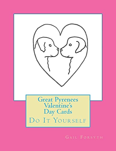 Great Pyrenees Valentine's Day Cards: Do It Yourself