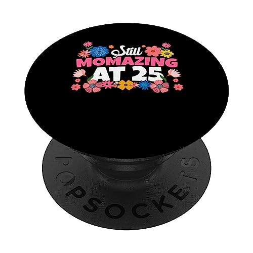 Still Momazing at 25 Flower, Día de la Madre, 25 cumpleaños PopSockets PopGrip Intercambiable