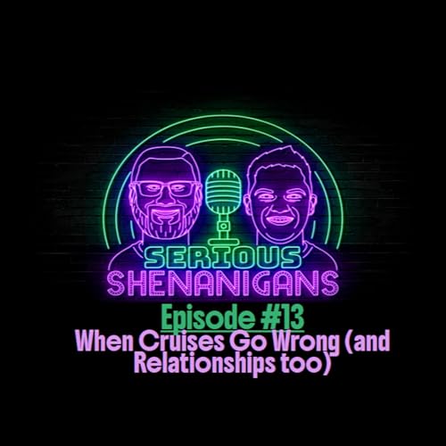 Episode #13: When Cruises Go Wrong (and Relationships Too) cover art