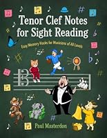 Tenor Clef Notes for Sight Reading - Visual Memory Hacks to Read Music Fast: Learning Tenor Clef Made Easy for Cello, Trombone & Music Theory Students (Music Mnemonics) 1807660257 Book Cover