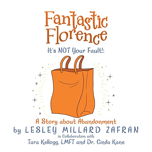 Fantastic Florence It’s Not Your Fault!: A Story About Abandonment