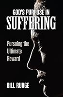 God's Purpose in Suffering: Pursuing the Ultimate Reward 188980925X Book Cover