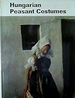 Hungarian Peasant Costumes B00A9Y4BES Book Cover