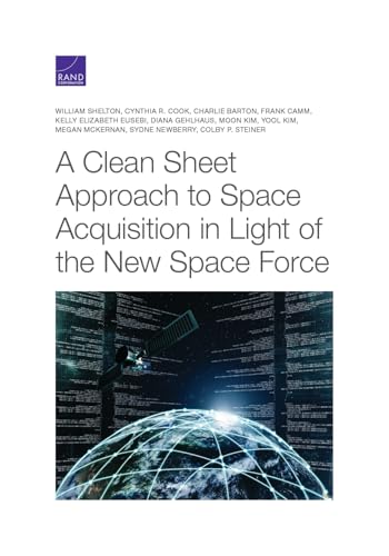 A Clean Sheet Approach to Space Acquisition in Light of the New Space Force