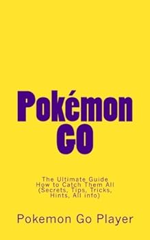 Paperback Pokémon GO: The Ultimate Guide: How to Catch Them All ( Secrets, Tips, Tricks, Hints, All info) Book